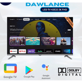 Dawlance 43 Inch LED TV 43 E22 2K Smart Google Tv Full HD, With Google Assistant, Chrome Cast