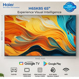 Haier 65" 4K Google TV-K85 Series - H65K85FUX (Certified Android Smart + 4K + Bezel-less )