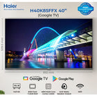 Haier 40" Google LED TV K85 Series H40K85FFX Google TV + Bezeless + Full HD